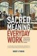 The Sacred Meaning of Everyday Work