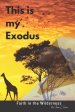 This is my Exodus: Faith in the Wilderness