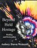 Beyond Held Hostage: Healing and Restoration