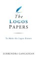 The Logos Papers: To Make the Logos Known