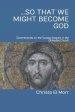 ...So that We Might Become God: 52 commentaries on the Sunday Gospels in the Orthodox Church