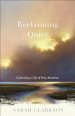 Reclaiming Quiet: Cultivating a Life of Holy Attention