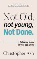 Not Old, Not Young, Not Done