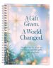 A Gift Given. A World Changed Lined Journal