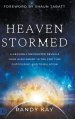 Heaven Stormed: A Heavenly Encounter Reveals Your Assignment in the End Time Outpouring and Tribulation