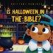 Is Halloween in the Bible?