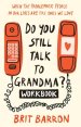 Do You Still Talk To Grandma? Workbook