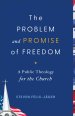 The Problem and Promise of Freedom