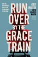 Run Over by the Grace Train