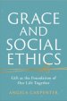 Grace and Social Ethics: Gift as the Foundation of Our Life Together