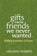 Gifts from Friends We Never Wanted: Biblical Journeys of Grace