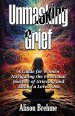 Unmasking Grief: A Guide for Women Navigating the Emotional Journey of Grieving and Losing a Loved One