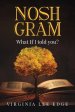 Nosh Gram: What If I Told You?