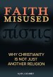 Faith Misused: Why Christianity Is Not Just Another Religion