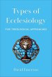 Types of Ecclesiology: Five Theological Approaches