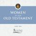 Women in the Old Testament, Part Two