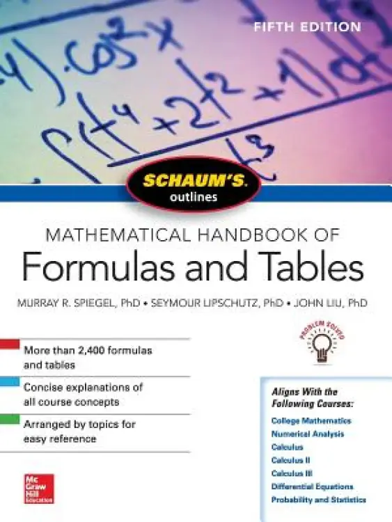 Schaum's Outline Of Mathematical Handbook Of Formulas And Tables, Fifth Edition