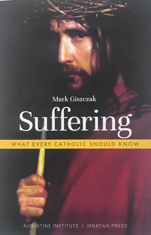 Suffering: What Every Catholic Should Know