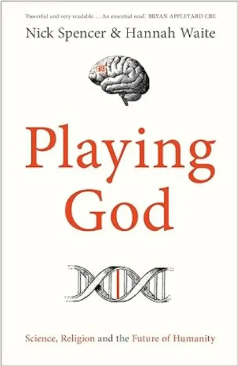 Playing God – Science, Religion and the Future of Humanity