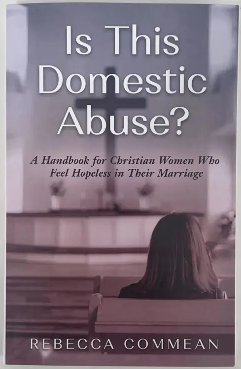 Is This Domestic Abuse?: A Handbook for Christian Women Who Feel Hopeless in Their Marriage