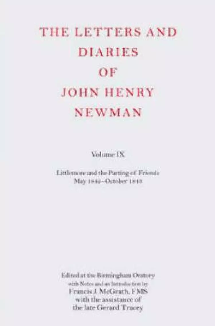 The Letters and Diaries of John Henry Newman Littlemore and the Parting of Friends May 1842-October 1843