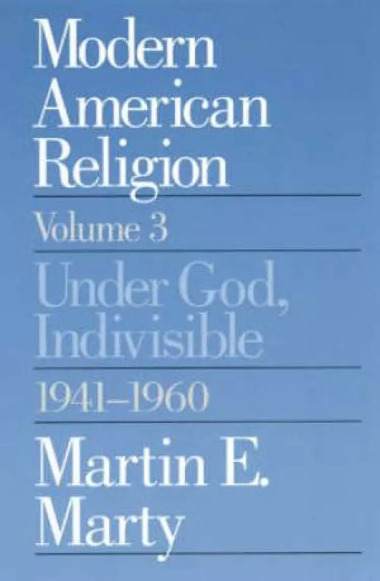 Modern American Religion Under God, Indivisible, 1941-60