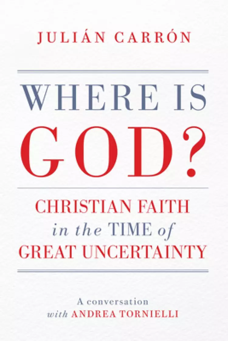 Where Is God?: Christian Faith in the Time of Great Uncertainty