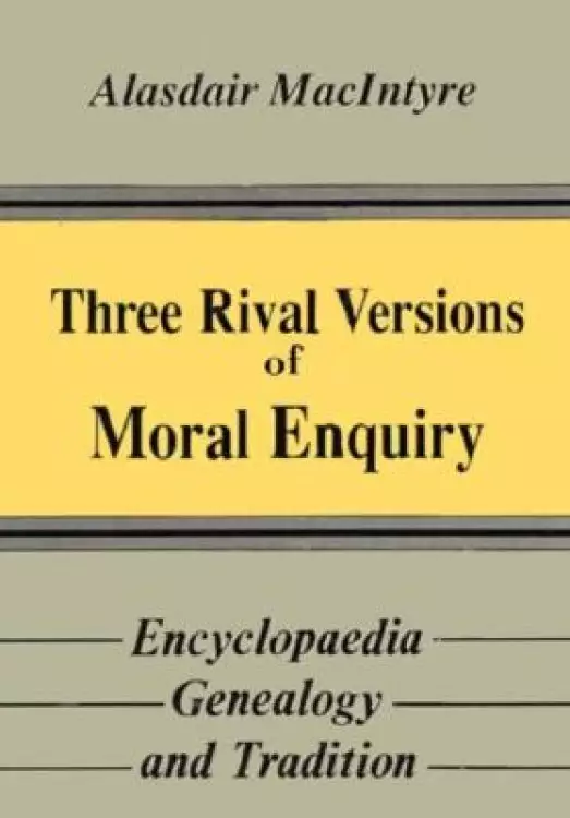 Three Rival Versions of Moral Enquiry