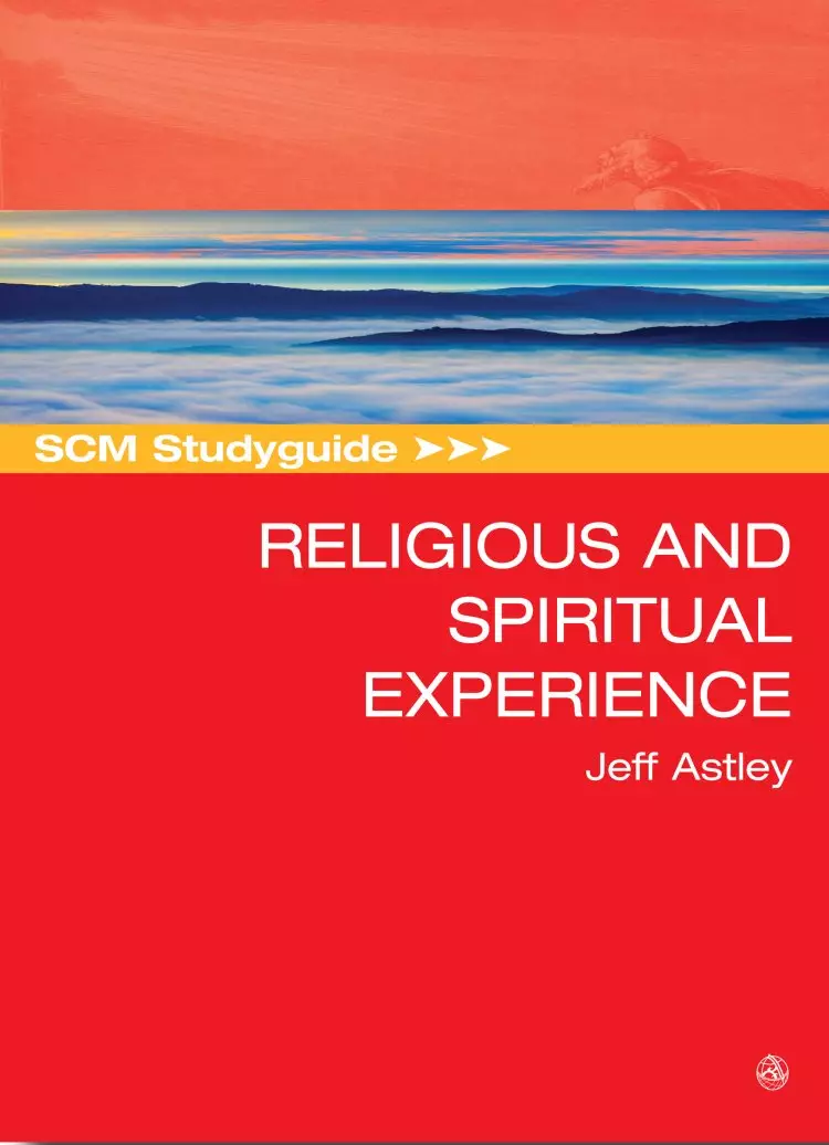 SCM Studyguide to Religious and Spiritual Experience