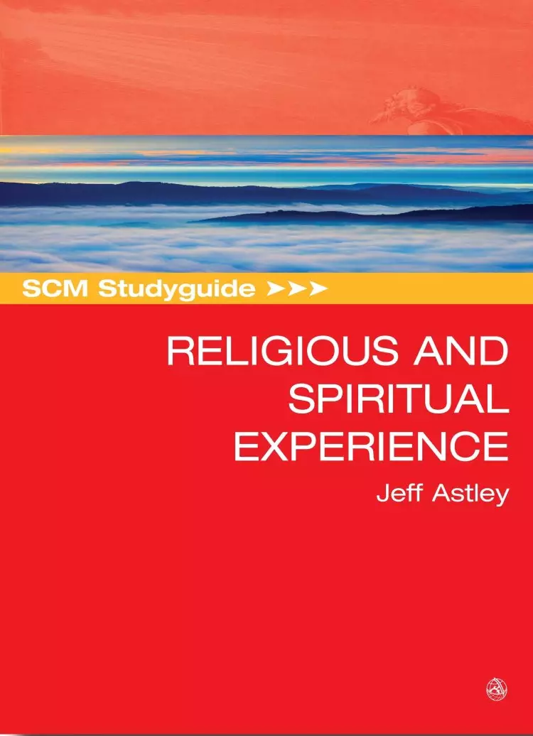 SCM Studyguide to Religious and Spiritual Experience