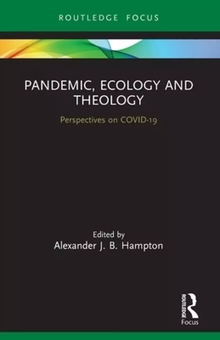 Pandemic, Ecology and Theology: Perspectives on COVID-19