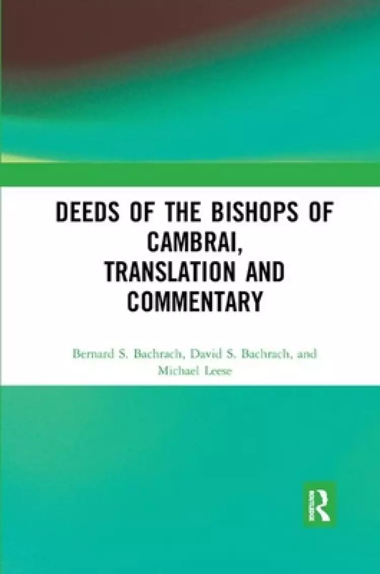 Deeds Of The Bishops Of Cambrai, Translation And Commentary