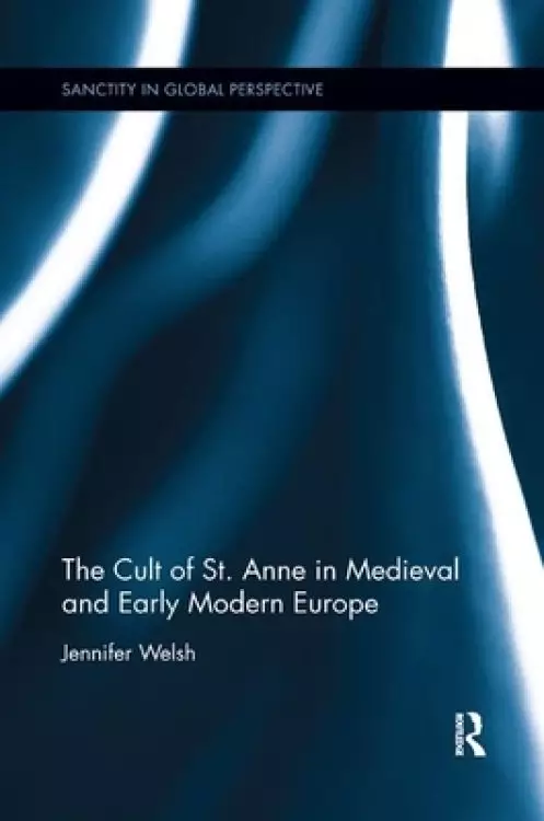 Cult Of St. Anne In Medieval And Early Modern Europe