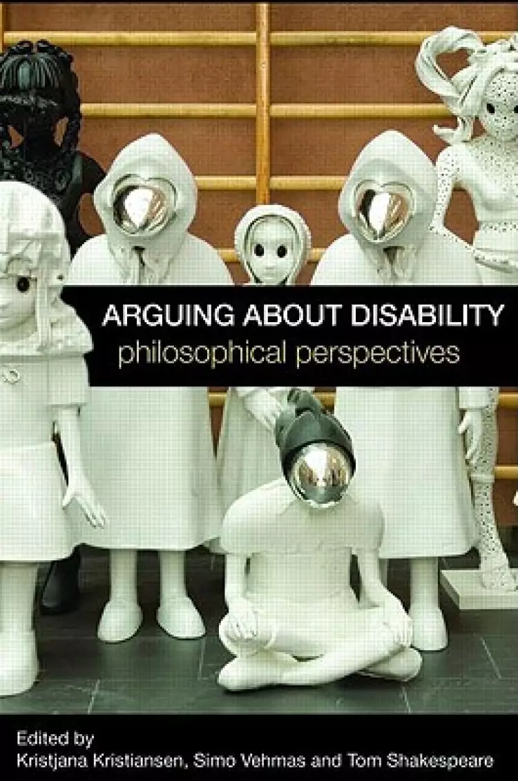 Arguing about Disability: Philosophical Perspectives