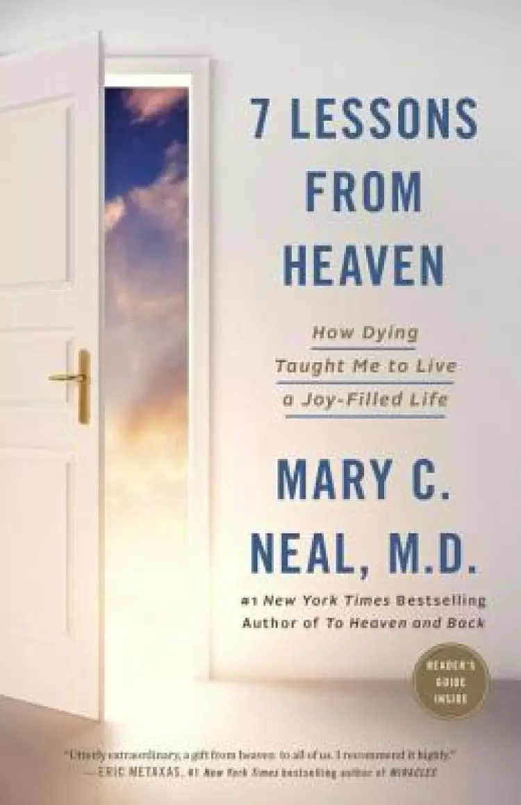 7 Lessons from Heaven: How Dying Taught Me to Live a Joy-Filled Life