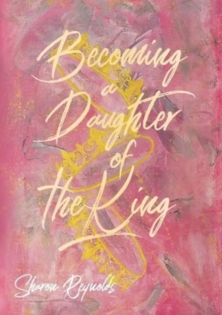 Becoming A Daughter Of The King