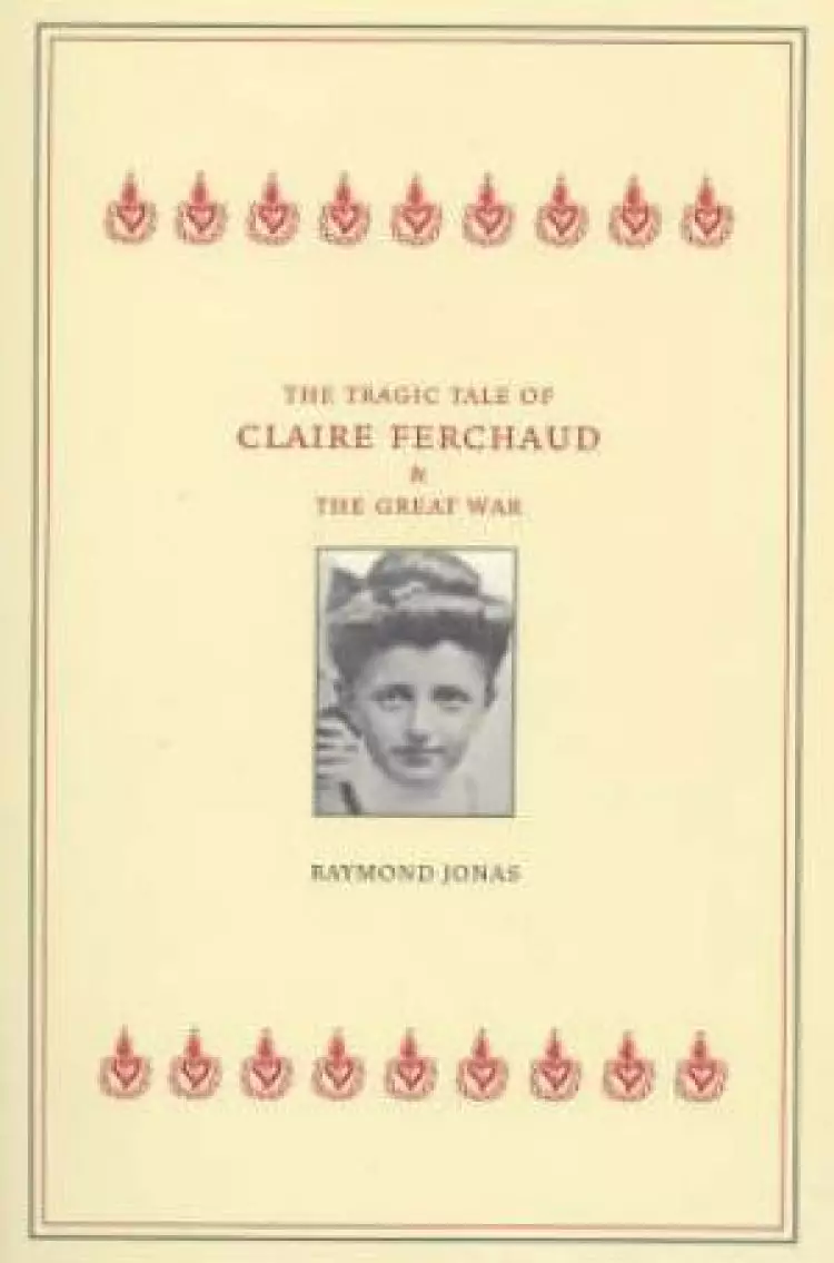 The Tragic Tale of Claire Ferchaud and the Great War