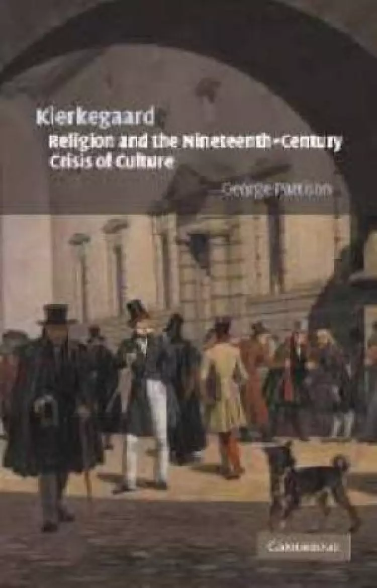 Kierkegaard, Religion And The Nineteenth-century Crisis Of Culture