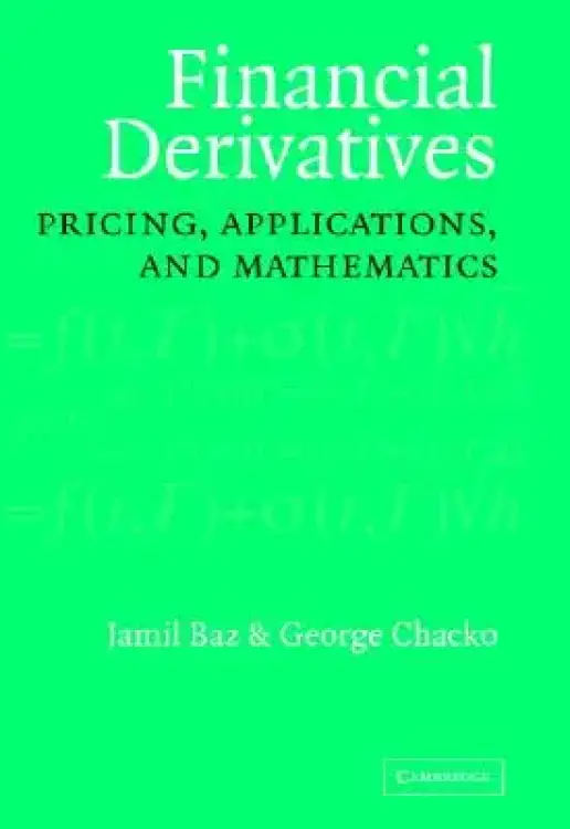 Financial Derivatives: Pricing, Applications, and Mathematics