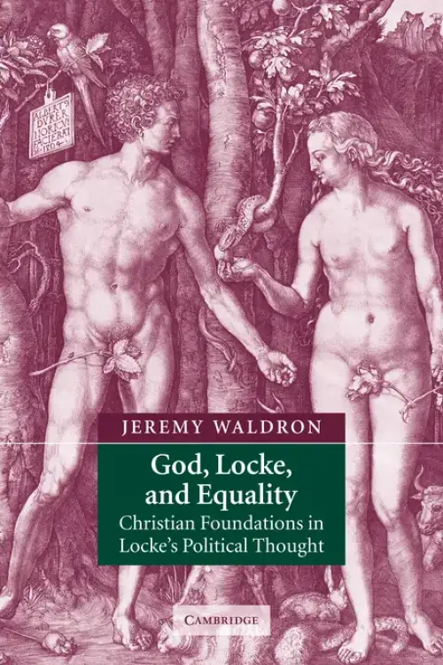 God, Locke, and Equality: Christian Foundations in Locke's Political Thought