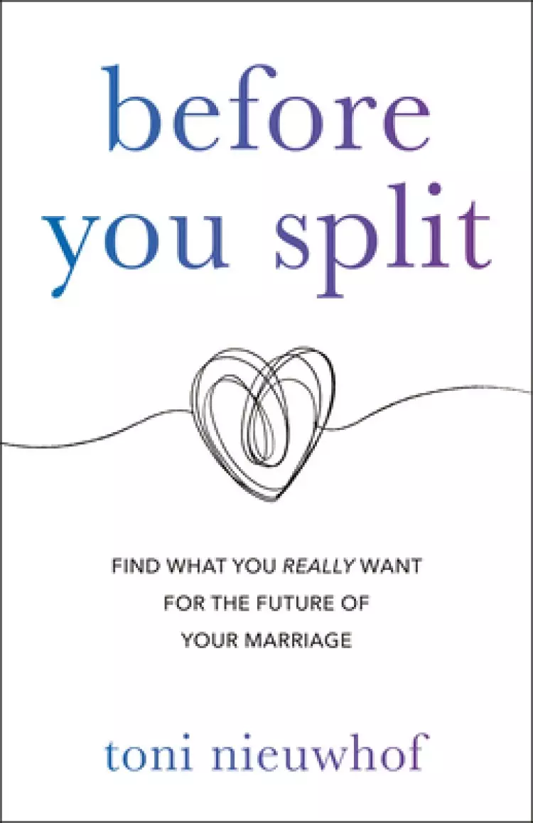 Before You Split: Find What You Really Want for the Future of Your Marriage