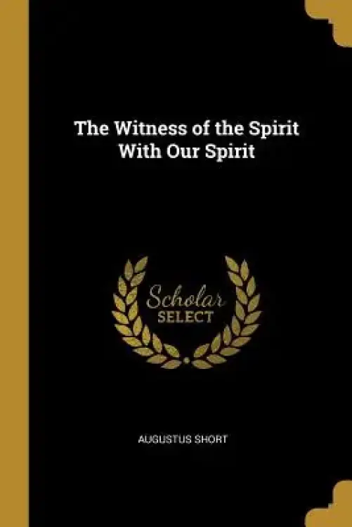 The Witness of the Spirit With Our Spirit