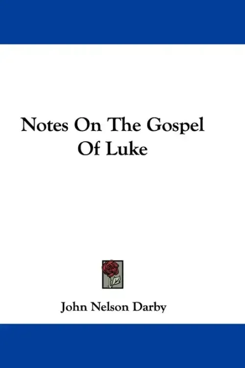 Notes On The Gospel Of Luke