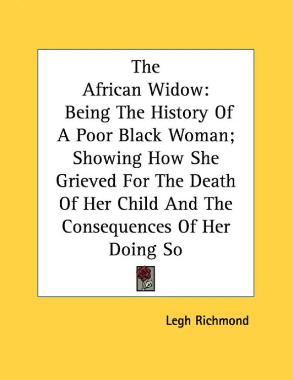 The African Widow: Being The History Of A Poor Black Woman; Showing How ...