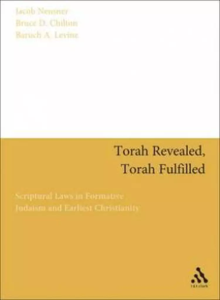 Torah Revealed, Torah Fulfilled: Scriptural Laws in Formative Judaism and Earliest Christianity