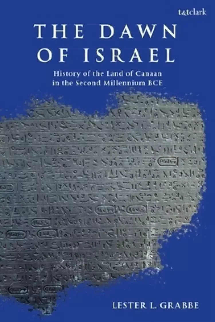 The Dawn of Israel: A History of Canaan in the Second Millennium Bce