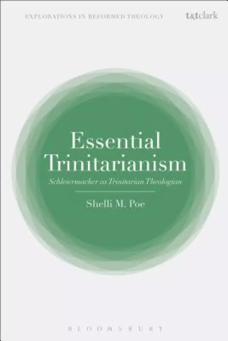 Essential Trinitarianism: Schleiermacher as Trinitarian Theologian