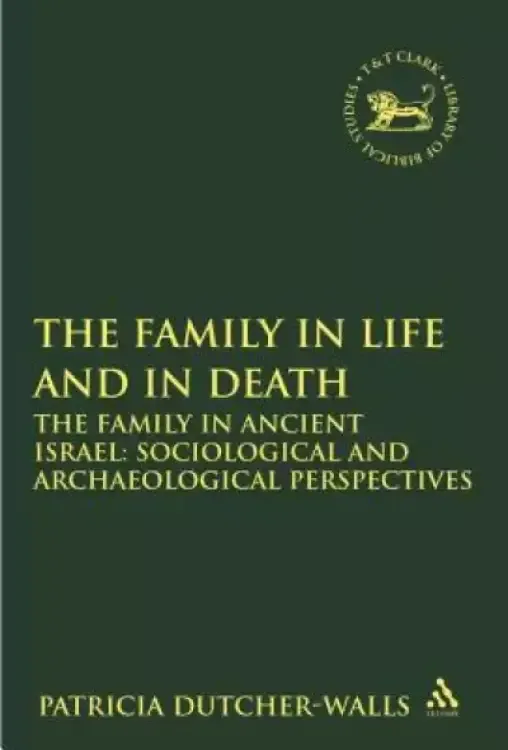 Family In Life And In Death: The Family In Ancient Israel