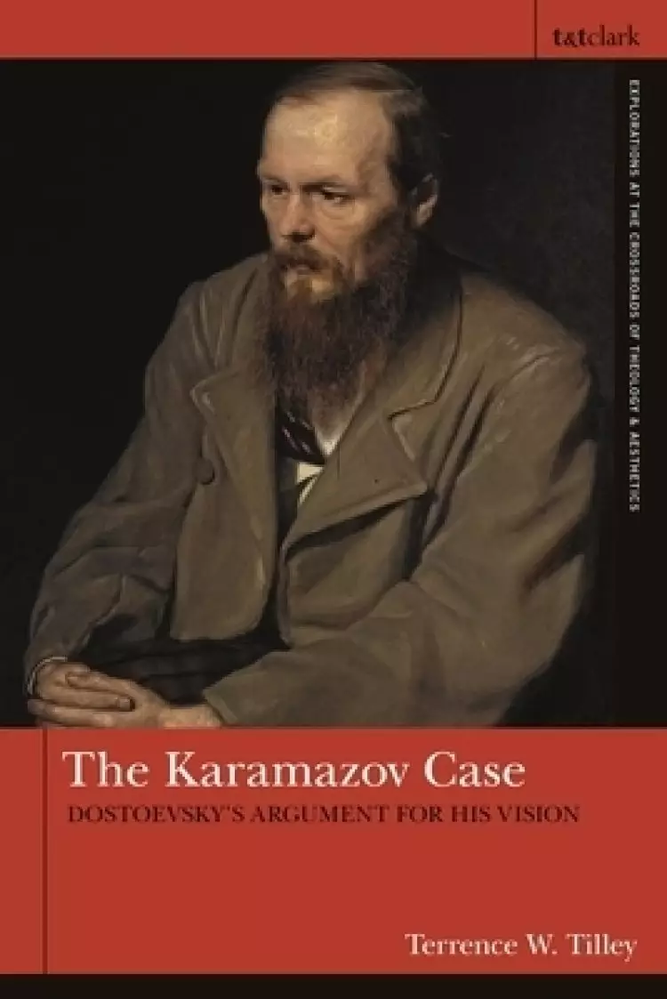 The Karamazov Case: Dostoevsky's Argument for His Vision