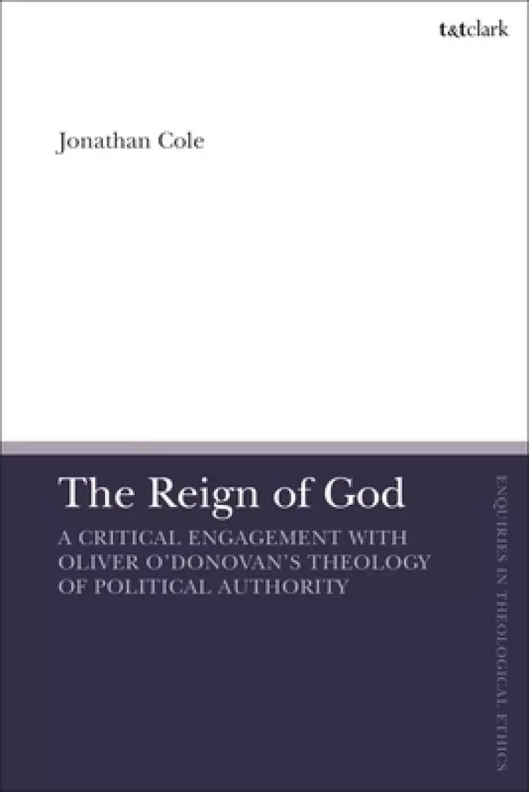 The Reign of God: A Critical Engagement with Oliver O'Donovan's Theology of Political Authority